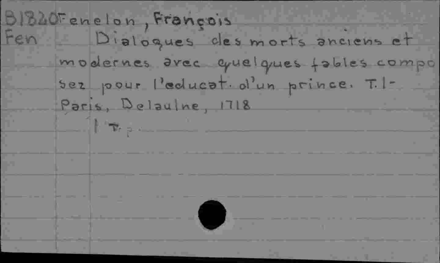 ﻿eue Ion
ö'alo^ueb cle s> mort'b anciens еЪ nnoeiemes Svec (yueltyues ^оЬ\еЪ oompo bez pour I’csducsi"- ol’um prince. Tl~ Parib, ^elaulv'e, 111 &